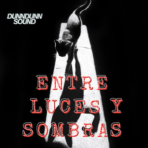 ENTRE LUCES Y SOMBRAS by DunnDunn Sound