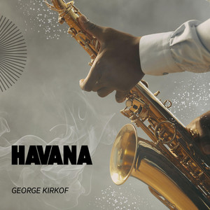 Havana - Saxophone Version by George Kirkof