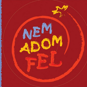 Nem Adom Fel Együttes - Nem Adom Fel