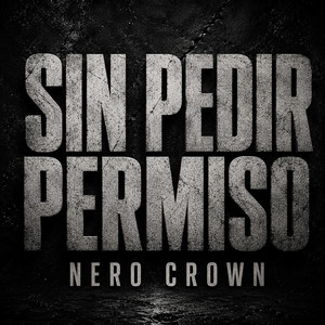 SIN PEDIR PERMISO by NERO CROWN