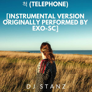 척 (Telephone) [Instrumental Version Originally Performed by EXO-SC]
