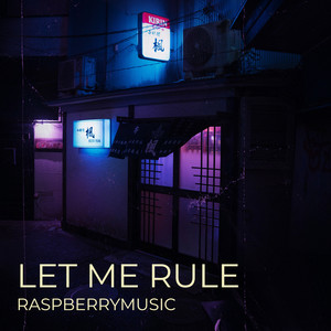 raspberrymusic - Let Me Rule