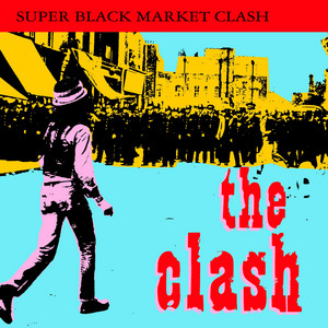 洋楽 The Clash / Super Black Market Clash Super Black Market Clash - Compilation by The Clash | Spotify