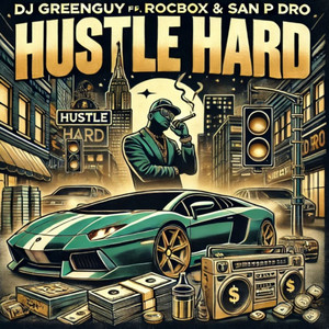 Hustle Hard by DJ GREENGUY, ROCBOX, San P Dro