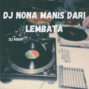 DJ NONA MANIS DARI LEMBATA by DJ NWP