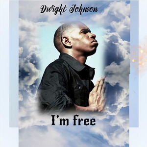 I’m Free by Dwight Johnson