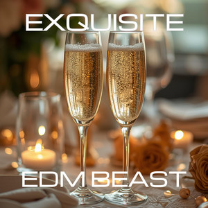 Exquisite by EDM BEAST