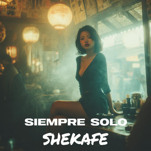 Siempre Solo by SHEKAFE