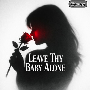 Leave Thy Baby Alone by Nylon boy