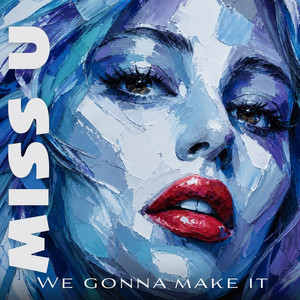 We Gonna Make It by Miss U