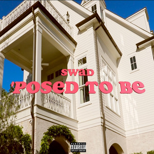'Posed to Be by Swad, Xndr, Kidnap, Tsur, Ed Raw