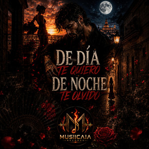 De día te quiero de noche te olvido by Musiicaia