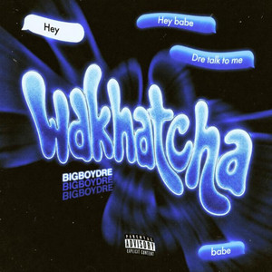 Wakhatcha by Bigboydre