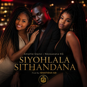 Siyohlala SITHANDANA (feat. Ignatious GD, Nkosazana KG)) by Amahle Qwnz