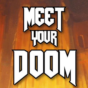 Meet Your Doom