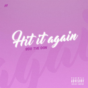 Hit It Again by Bdx the Don