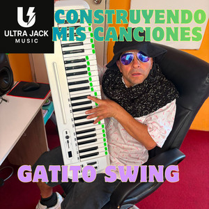 Construyendo Mis Canciones by GATITO SWING