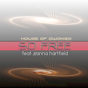 So Free - Soul Break D Dyer Remix by Sanna Hartfield, House Of Dwongo
