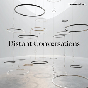 Distant Conversations by Kanvasation