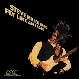 Fly Like An Eagle - 1973 Version - song and lyrics by Steve Miller