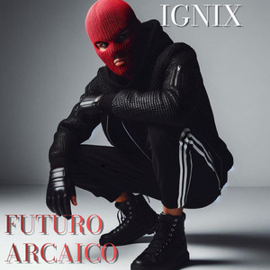 FUTURO ARCAICO by IGNIX