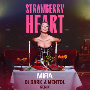 Strawberry Heart - DJ Dark & Mentol Remix by MIRA, DJ Dark, Mentol