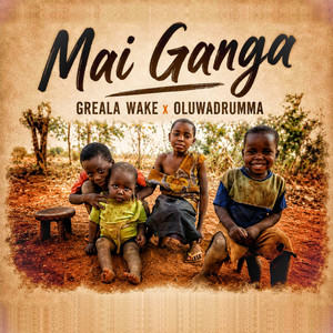 Mai Ganga by Greala Wake, Oluwadrumma