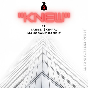 Knew by IAN 95, Mahogany Bandit, Skippa