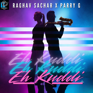 Eh Kuddi by Raghav Sachar, Parry G, Rohit Sharma
