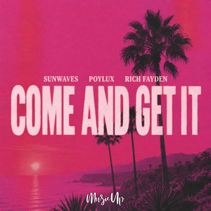 Come And Get It by Sunwaves, Poylux, Rich Fayden