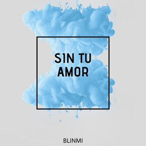 sin tu amor by Blinmi