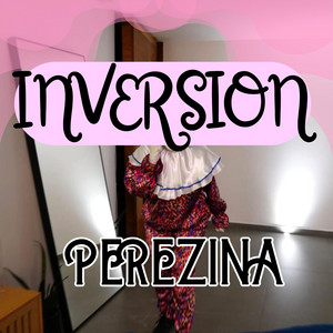 INVERSION by PEREZINA