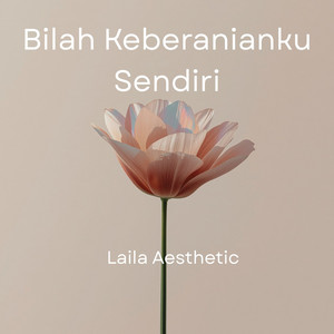 Bilah Keberanianku Sendiri by Laila Aesthetic