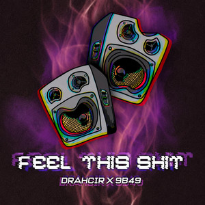Feel This Shit by DRAHCIR, 9B49
