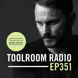Toolroom Radio EP351 - Presented by Mark Knight album