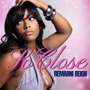 So Close by Remarni Reign