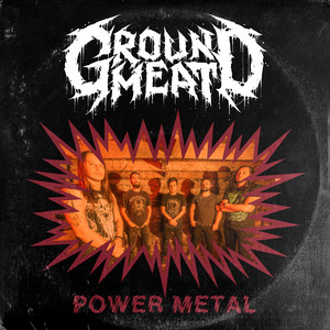 Ground Meat - Power Metal