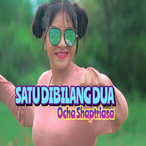 Ocha Shaptriasa - Satu Dibilang Dua