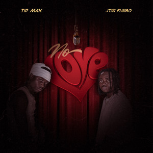 Tip Max - No Love (feat. JTM Fimbo)