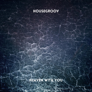 Heaven with You by Housegroov