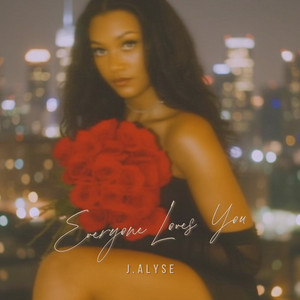 Everyone Loves You by J.Alyse