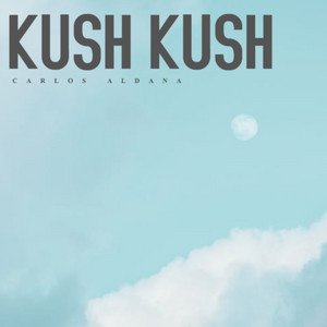 KUSH KUSH by Carlos Aldana