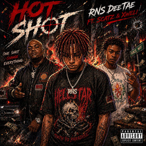 HOT SHOT by RNS DeeTae, Scatz, Xweli