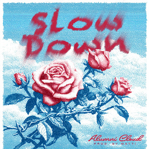 Slow Down by Alumni Cloud