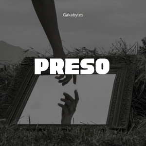 Preso by GAKABYTES