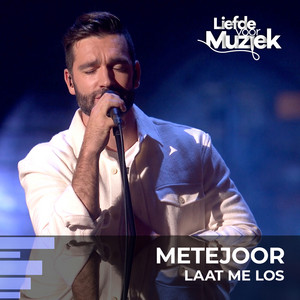 Laat Me Los - uit Liefde Voor Muziek by Metejoor