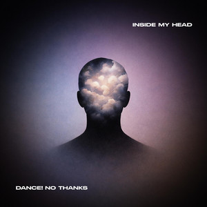 Inside My Head by Dance! No Thanks