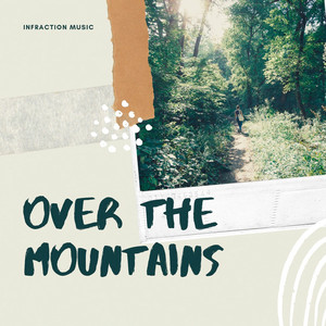 Infraction Music - Over the Mountains