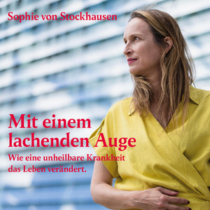 Mit einem lachenden Auge [Wie eine unheilbare Krankheit das Leben verändert (ungekürzt)]