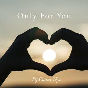 Only For You by Dj Count Nyc